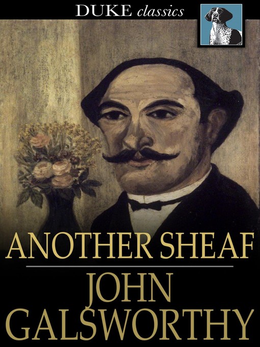 Détails du titre pour Another Sheaf par John Galsworthy - Disponible